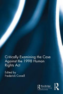 Critically examining the case against the 1998 Human Rights Act /