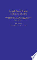 Legal record and historical reality : proceedings of the Eighth British Legal History Conference, Cardiff 1987 /