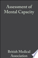 Assessment of mental capacity : guidance for doctors and lawyers.