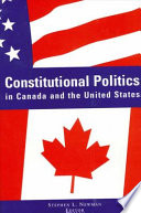 Constitutional politics in Canada and the United States /