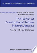 The politics of constitutional reform in North America : coping with new challenges /