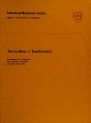 Termination of employment : proceedings of a symposium held at Queen's University, October 3 and 4, 1981 /