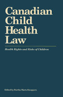 Canadian child health law : health rights and risks of children /