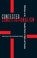 Contested constitutionalism : reflections on the Canadian Charter of Rights and Freedoms /