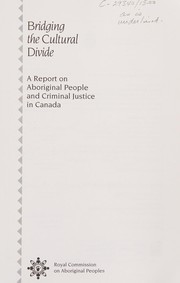 Bridging the cultural divide : a report on Aboriginal people and criminal justice in Canada /