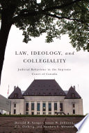 Law, ideology, and collegiality : judicial behaviour in the Supreme Court of Canada /