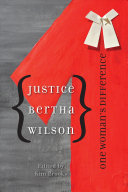 Justice Bertha Wilson : one woman's difference /
