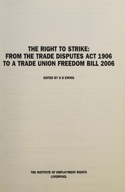 The right to strike : from the Trade Disputes Act 1906 to a trade union freedom bill 2006 /