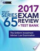 Wiley series 65 exam review 2017 : the uniform investment advisor law examination /