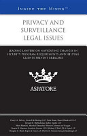 Privacy and surveillance legal issues : leading lawyers on navigating changes in security program requirements and helping clients prevent breachers.