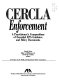 CERCLA enforcement : a practitioner's compendium of essential EPA guidance and policy documents /