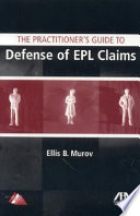 The practitioner's guide to defense of EPL claims /