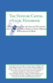 The venture capital legal handbook : industry insiders on the laws and documents that govern VC deals, raising capital, mergers & acquisitions & more.