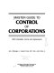 Master guide to control of corporations : with checklists, forms, and agreements /