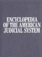 Encyclopedia of the American judicial system : studies of the principal institutions and processes of law /