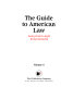 The Guide to American law : everyone's legal encyclopedia.