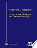 Antitrust compliance : perspectives and resources for corporate counselors.
