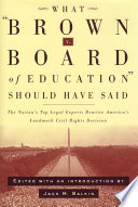 What Brown v. Board of Education should have said : the nation's top legal experts rewrite America's landmark civil rights decision /