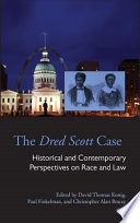 The Dred Scott case : historical and contemporary perspectives on race and law /