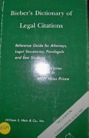 Bieber's dictionary of legal citations : reference guide for attorneys, legal secretaries, paralegals, and law students.