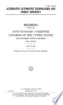 Alternative automotive technologies and energy efficiency : hearing before the Joint Economic Committee, Congress of the United States, One Hundred Ninth Congress, first session, July 28, 2005.