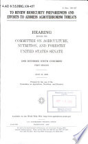 To review biosecurity preparedness and efforts to address agroterrorism threats : hearing before the Committee on Agriculture, Nutrition, and Forestry, United States Senate, One Hundred Ninth Congress, first session, July 20, 2005.