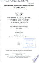 Discussion on agricultural transportation and energy issues : hearing before the Committee on Agriculture, Nutrition, and Forestry, United States Senate, One Hundred Ninth Congress, first session, November 9, 2005.