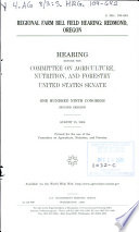 Regional farm bill field hearing : Redmond, Oregon : hearing before the Committee on Agriculture, Nutrition, and Forestry, United States Senate, One Hundred Ninth Congress, second session, August 15, 2006.
