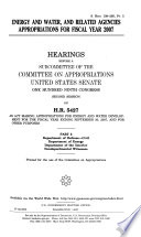 Energy and water, and related agencies appropriations for fiscal year 2007 : hearing before a subcommittee of the Committee on Appropriations, United States Senate, One Hundred Ninth Congress, second session.