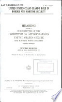 United States Coast Guard's role in border and maritime security : hearing before a subcommittee of the Committee on Appropriations, United States Senate, One Hundred Ninth Congress, second session, special hearing, April 6, 2006, Washington, DC.