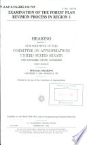 Examination of the forest plan revision process in Region 1 : hearing before a subcommittee of the Committee on Appropriations, United States Senate, One Hundred Ninth Congress, first session, special hearing, December 2, 2005, Missoula, MT.