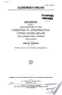 Alzheimer's disease : hearing before a subcommittee of the Committee on Appropriations, United States Senate, One Hundred Fifth Congress, second session : special hearing.