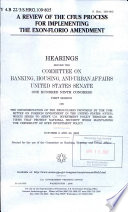 A review of the CFIUS process for implementing the Exon-Florio amendment : hearing before the Committee on Banking, Housing, and Urban Affairs, United States Senate, One Hundred Ninth Congress, first session, on the implementation of the Exon-Florio provision by the Committee on Foreign Investment in the United States  (CFIUS), which seeks to serve U.S. investment policy through reviews that protect national security while maintaining the credibility of open investment policy, October 6 and 20, 2005.