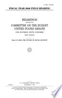 Fiscal year 2006 field hearing : hearings before the Committee on the Budget, United States Senate, One Hundred Ninth Congress, first session, March 23, 2005 : the future of social security.