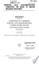 Promoting local telecommunications competition : the means to greater broadband deployment : hearing before the Committee on Commerce, Science, and Transportation, United States Senate, One Hundred Seventh Congress, second session, May 22, 2002.