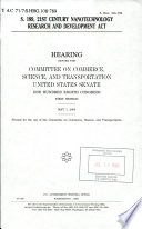 S. 189, 21st Century Nanotechnology Research and Development Act  : hearing before the Committee on Commerce, Science, and Transportation, United States Senate, One Hundred Eighth Congress, first session, May 1, 2003.