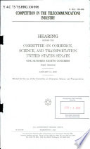 Competition in the telecommunications industry : hearing before the Committee on Commerce, Science, and Transportation, United States Senate, One Hundred Eighth Congress, first session, January 14, 2003.