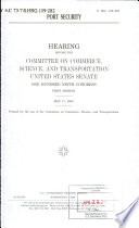 Port security : hearing before the Committee on Commerce, Science, and Transportation, United States Senate, One Hundred Ninth Congress, first session, May 17, 2005.