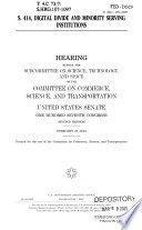S. 414, digital divide and minority serving institutions : hearing before the Subcommittee on Science, Technology, and Space of the Committee on Commerce, Science, and Transportation, United States Senate, One Hundred Seventh Congress, second session, February 27, 2002.