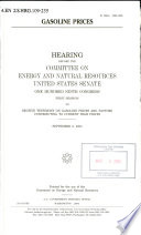 Gasoline prices : hearing before the Committee on Energy and Natural Resources, United States Senate, One Hundred Ninth Congress, first session, to receive testimony on gasoline prices and factors contributing to current high prices, September 6, 2005.