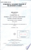 Environmental management programs of the Department of Energy : hearing before the Committee on Energy and Natural Resources, United States Senate, One Hundred Ninth Congress, first session, on environmental management programs of the Department of Energy, November 15, 2005.