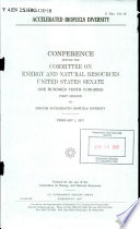 Accelerated biofuels diversity : hearing before the Committee on Energy and Natural Resources, United States Senate, One Hundred Tenth Congress, first session, to discuss accelerated biofuels diversity, February 1, 2007.