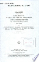 Rural Water Supply Act of 2006 : hearing before the Committee on Energy and Natural Resources, United States Senate, One Hundred Tenth Congress, first session, to receive testimony on the Bureau of Reclamation's implementation of the Rural Water Supply Act of 2006, and federal, state, and local efforts to plan and develop the Eastern New Mexico Rural Water Supply Project, Clovis, NM, August 14, 2007.