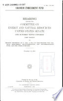 Uranium enrichment fund : hearing before the Committee on Energy and Natural Resources, United States Senate, One Hundred Tenth Congress, first session, to receive testimony on S. 2203, a bill to reauthorize the Uranium Enrichment Decontamination and Decommissioning Fund, and for other purposes, November 15, 2007.