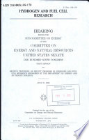 Hydrogen and fuel cell research  : hearing before the Subcommittee on Energy of the Committee on Energy and Natural Resources, United States Senate, One Hundred Ninth Congress, first session, to receive testimony on recent progress in hydrogen and fuel cell research sponsored by the Department of Energy and by private industry, July 27, 2005.