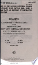 Boundaries of Fort Donelson Battlefield, establish the Congaree Swamp National Park, Harry S. Truman Statue, and boundaries of Harpers Ferry National Park : hearing before the Subcommittee on National Parks of the Committee on Energy and Natural Resources, United States Senate, One Hundred Eighth Congress, first session on S. 524, S. 1313, S. 1472, S. 1576, October 2, 2003.