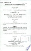 Miscellaneous national forest bills : hearing before the Subcommittee on Public Lands and Forests of the Committee on Energy and Natural Resources, United States Senate, One Hundred Ninth Congress, second session, on S. 2466 ... S. 2567 ... S. 2788 ... May 24, 2006.