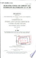 Secure Rural Schools and Community Self-Determination Reauthorization Act of 2007 : hearing before the Subcommittee on  Public Lands and Forests of the Committee on Energy and Natural Resources, United States Senate, One Hundred Tenth Congress, first session, on S. 380, to reauthorize the Secure Rural Schools and Community Self-Determination Act of 2000, and for other purposes, March 1, 2007.