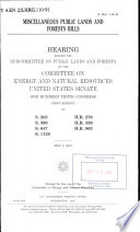 Miscellaneous public lands and forests bills : hearing before the Subcommittee on Public Lands and Forests of the Committee on Energy and Natural Resources, United States Senate, One Hundred Tenth Congress, first session, on S. 205, S. 390, S. 647, S. 1139, H.R. 276, H.R. 356, H.R. 865, May 3, 2007.