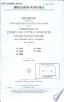 Miscellaneous water bills : hearing before the Subcommittee on Water and Power of the Committee on Energy and Natural Resources, United States Senate, One Hundred Ninth Congress, first session, on S. 1025, S. 1498, S. 1529, S. 1578, S. 1760, October 6, 2005.
